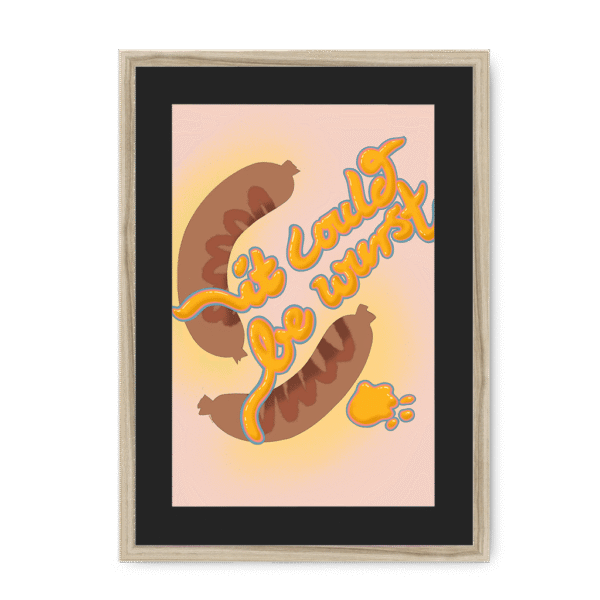 3719-framed-natural-black-mount-it-could-be-wurst-framed-print-36332483641593-18.png