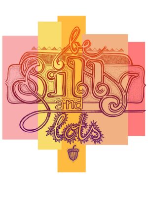 Be Silly & Lots Matte Art Print