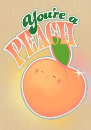 You're A Peach Greeting Card