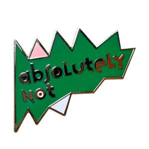 Absolutely Not Pin