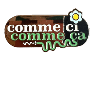 Comme Ci Comme Ça Pin