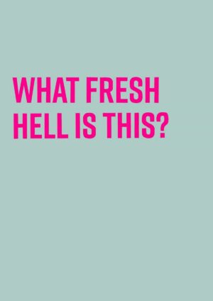 What Fresh Hell Is This Matte Art Print