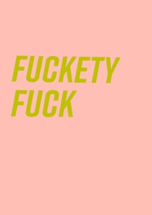 Fuckety Fuck Matte Art Print