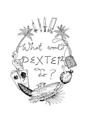 What Would Dexter Do? Matte Art Print