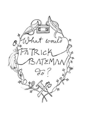 What Would Patrick Bateman Do? Matte Art Print