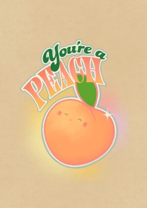 You're A Peach Matte Art Print